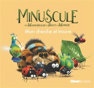 Minuscule 2, les mandibules du bout du monde : mon cherche et trouve - Maya Saenz