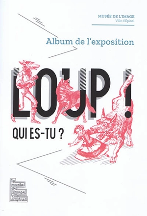 Loup ! Qui es-tu ? : album de l'exposition