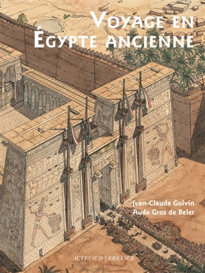 Voyage en Egypte ancienne - Jean-Claude Golvin