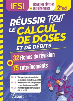 Réussir tout le calcul de doses et de débits, IFSI : 32 fiches de révision + 75 entraînements