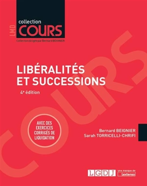 Libéralités et successions : cours, schémas & tableaux, exercices corrigés de liquidation - Bernard Beignier