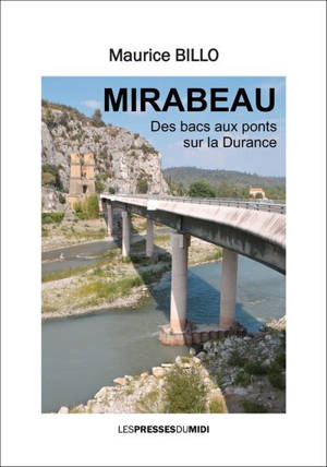 Mirabeau : des bacs aux ponts sur la Durance - Maurice Billo