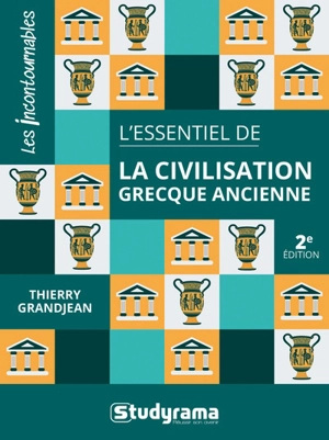 L'essentiel de la civilisation grecque ancienne - Thierry Grandjean