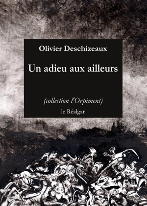 Un adieu aux ailleurs - Olivier Deschizeaux