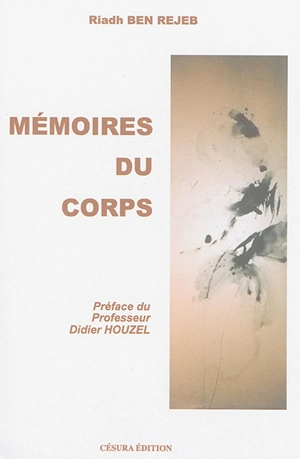 Mémoires du corps - Mohamed-Riadh Ben Rejeb