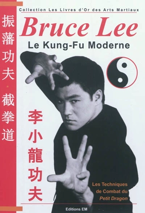 Bruce Lee, le kung-fu moderne - Patrick Lombardo