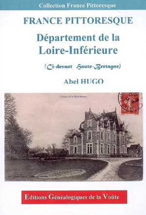 France pittoresque : département de la Loire-Inférieure : ci-devant Haute-Bretagne - Abel Hugo