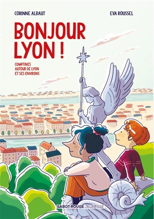 Bonjour Lyon ! : comptines autour de Lyon et ses environs - Corinne Albaut