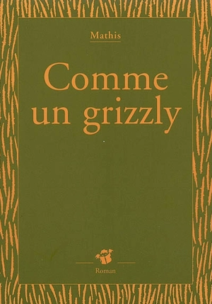 Comme un grizzly - Jean-Marc Mathis