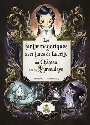 Les fantasmagoriques aventures de Lucette au château de la Hunaudaye - Anbleizdu