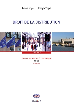 Traité de droit économique. Vol. 2. Droit de la distribution - Louis Vogel