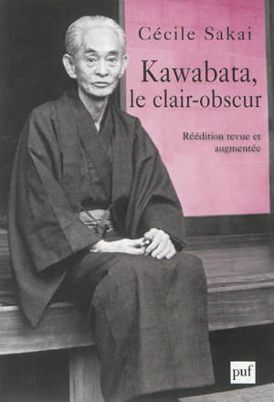 Kawabata, le clair-obscur : essai sur une écriture de l'ambiguïté - Cécile Sakai