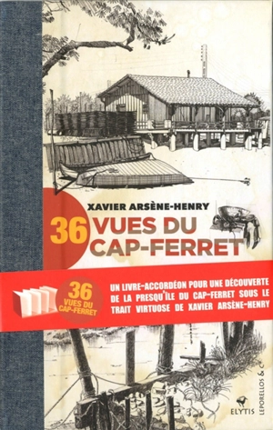 36 vues du Cap-Ferret - Xavier Arsène-Henry