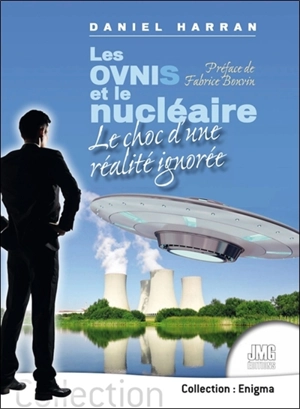 Les ovnis et le nucléaire : le choc d'une réalité ignorée - Daniel Harran