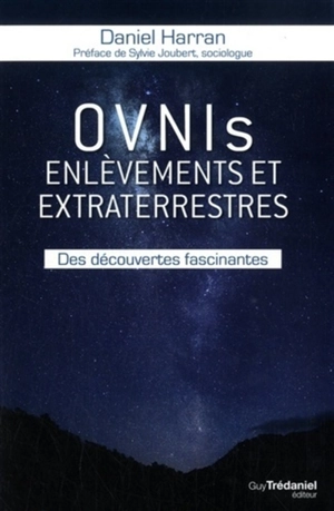 Ovnis, enlèvements et extraterrestres : des découvertes fascinantes - Daniel Harran