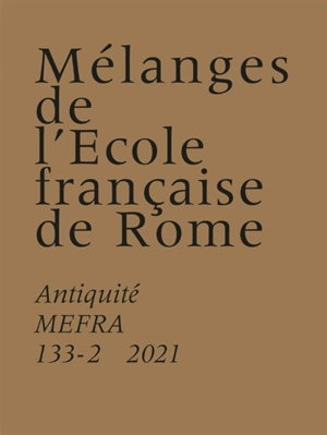 Mélanges de l'Ecole française de Rome, Antiquité, n° 133-2. Italia Picta : savoirs, contacts et interconnaissance dans la péninsule italienne (Ve-IIe s. av. n. è.)