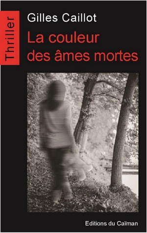 La couleur des âmes mortes - Gilles Caillot