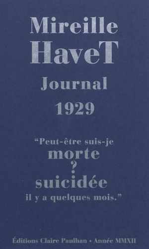 Journal 1929 : peut-être suis-je morte ? Suicidée il y a quelques mois - Mireille Havet