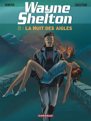 Wayne Shelton. Vol. 8. La nuit des aigles - Christian Denayer