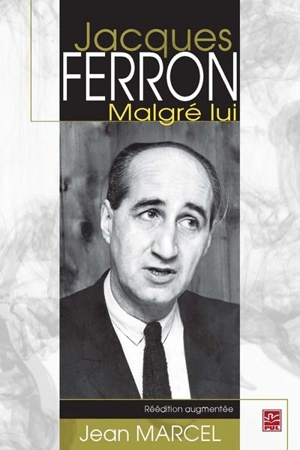 Jacques Ferron malgré lui - Jean Marcel