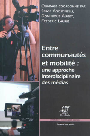 Entre communautés et mobilité : une approche interdisciplinaire des médias : Médias 09, Aix-en-Provence, 16 au 18 décembre 2009 - Colloque Médias (2009 ; Aix-en-Provence, Bouches-du-Rhône)