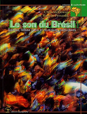 Le son du Brésil : samba, bossa nova et musiques populaires - Chris McGowan