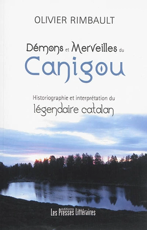 Démons et merveilles du Canigou : historiographie et interprétation du légendaire catalan - Olivier Rimbault