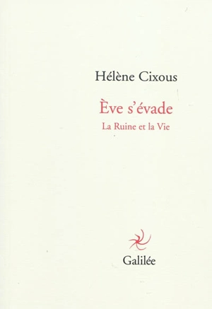 Eve s'évade : la ruine et la vie - Hélène Cixous
