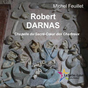 Robert DARNAS : Décoration Chapelle du Sacré-Coeur : LYON - Michel Feuillet