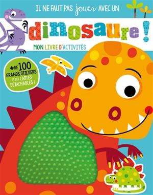 Il ne faut pas jouer avec un dinosaure ! : mon livre d'activités - Stuart Lynch