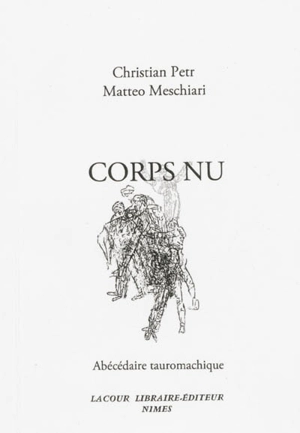 Corps nu : abécédaire tauromachique - Christian Petr