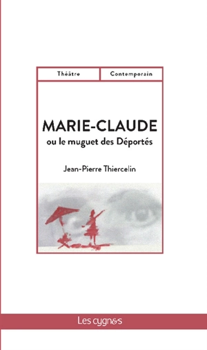 Marie-Claude ou Le muguet des déportés - Jean-Pierre Thiercelin