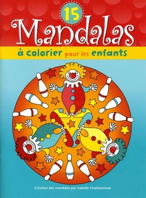 15 mandalas à colorier pour les enfants (clowns) - Isabelle Charbonneau