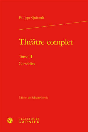 Théâtre complet. Vol. 2. Comédies - Philippe Quinault