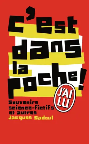 C'est dans la poche ! : souvenirs science-fictifs et autres - Jacques Sadoul