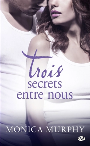 Trois secrets entre nous - Monica Murphy