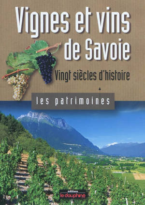 Vignes et vins de Savoie : vingt siècles d'histoire - Maurice Messiez