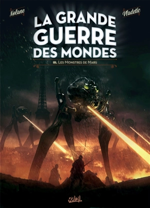 La grande guerre des mondes. Vol. 3. Les monstres de Mars - Richard D. Nolane