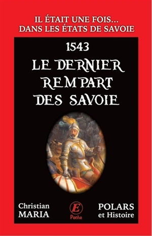 1543 : le dernier rempart des Savoie - Christian Maria