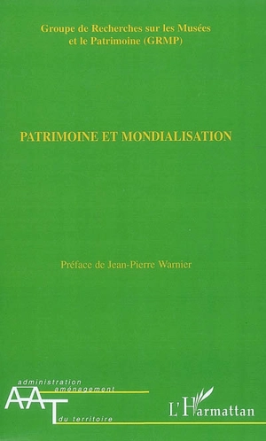 Patrimoine et mondialisation - Groupe de recherches sur les musées et le patrimoine