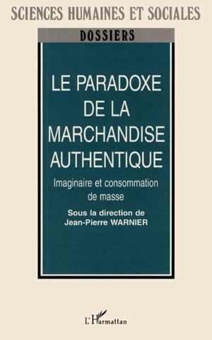 Le Paradoxe de la marchandise authentique : imaginaire et consommation de masse