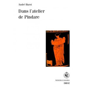 Dans l'atelier de Pindare - André Hurst