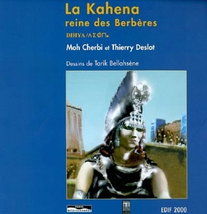 La Kahena, reine des Berbères : Dihya - Moh Cherbi