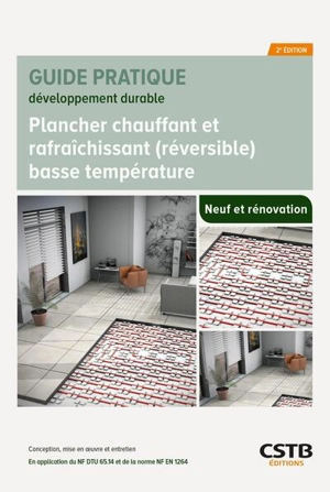 Plancher chauffant et rafraîchissant (réversible) basse température : neuf et rénovation : conception, mise en oeuvre et entretien - Centre scientifique et technique du bâtiment (France)