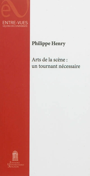 Arts de la scène : un tournant nécessaire - Philippe Henry