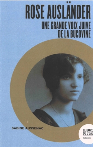 Rose Ausländer : l'autre grande voix juive de la Bucovine - Sabine Aussenac