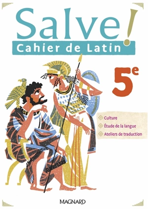 Salve ! cahier de latin 5e : culture, étude de la langue, ateliers de traduction - Marie Berthelier