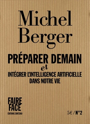 Préparer demain : et intégrer l'intelligence artificielle dans notre vie - Michel Berger