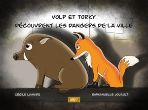 Volp et Torky découvrent les dangers de la ville - Cécile Lamare