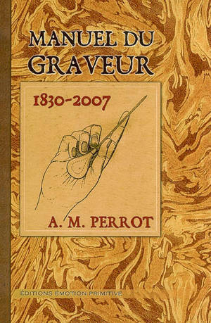 Manuel du graveur : 1830-2007 - Aristide-Michel Perrot